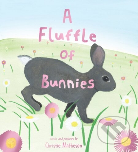 Kniha: A Fluffle of Bunnies (Christie Matheson). Sourcebooks Jabberwocky, 2026 Kniha: A Fluffle of Bunnies (Christie Matheson). Sourcebooks Jabberwocky, 2026