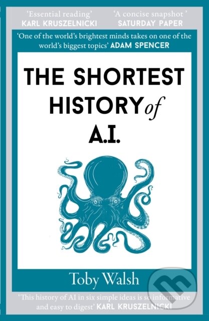Kniha: The Shortest History of AI (Toby Walsh). Old Street Publishing, 2026 Kniha: The Shortest History of AI (Toby Walsh). Old Street Publishing, 2026