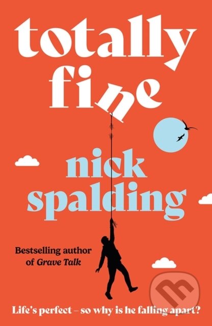 Kniha: Totally Fine (Nick Spalding). Lake Union Publishing, 2025 Kniha: Totally Fine (Nick Spalding). Lake Union Publishing, 2025