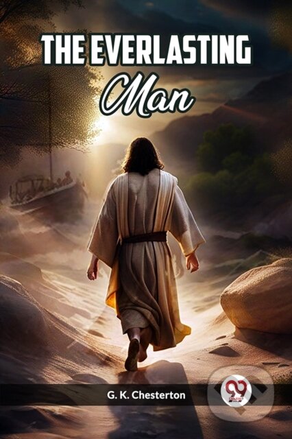 Kniha: The Everlasting Man (Edition2023) (G K Chesterton). Double 9 Books LLP, 2023 Kniha: The Everlasting Man (Edition2023) (G K Chesterton). Double 9 Books LLP, 2023