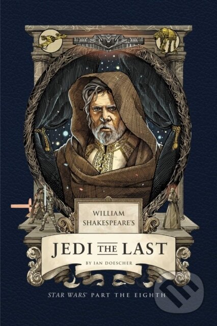 Kniha: William Shakespeare's Jedi the Last: Star Wars Part the Eighth (Ian Doescher). Insight, 2025 Kniha: William Shakespeare's Jedi the Last: Star Wars Part the Eighth (Ian Doescher). Insight, 2025