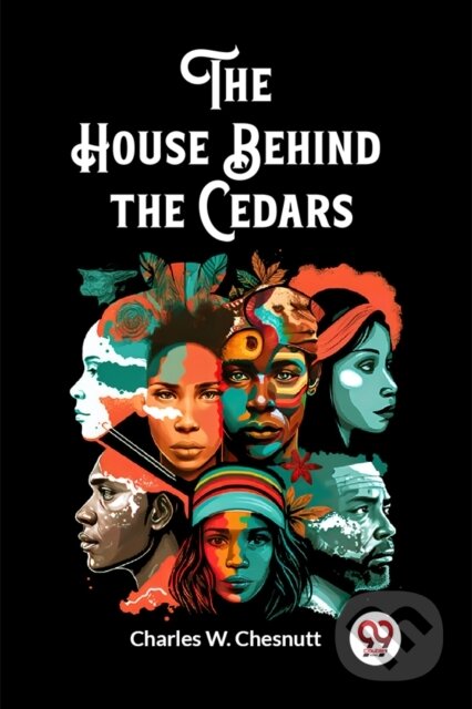 Kniha: The House Behind the Cedars (Edition2023) (Charles W Chesnutt). Double 9 Books LLP, 2024 Kniha: The House Behind the Cedars (Edition2023) (Charles W Chesnutt). Double 9 Books LLP, 2024