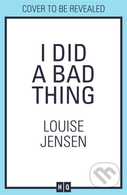 Kniha: I Did a Bad Thing (Louise Jensen). HQ, 2026 Kniha: I Did a Bad Thing (Louise Jensen). HQ, 2026