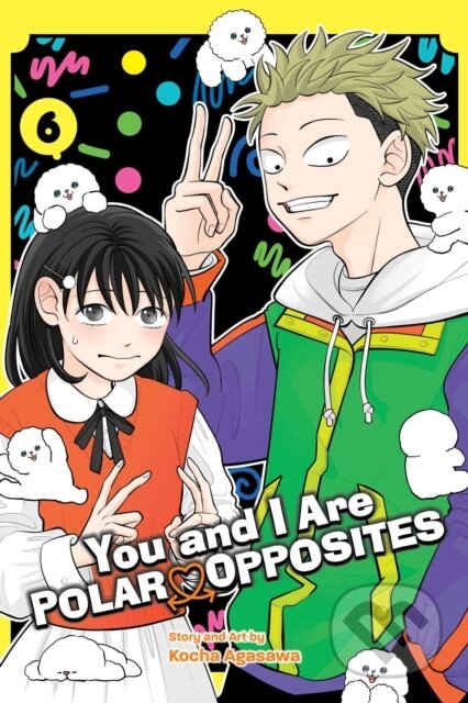 Kniha: You and I Are Polar Opposites, Vol. 6 (Kocha Agasawa). Viz Media, 2025 Kniha: You and I Are Polar Opposites, Vol. 6 (Kocha Agasawa). Viz Media, 2025