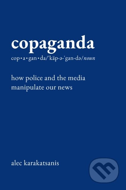 Kniha: Copaganda (Alec Karakatsanis). The New Press, 2025 Kniha: Copaganda (Alec Karakatsanis). The New Press, 2025