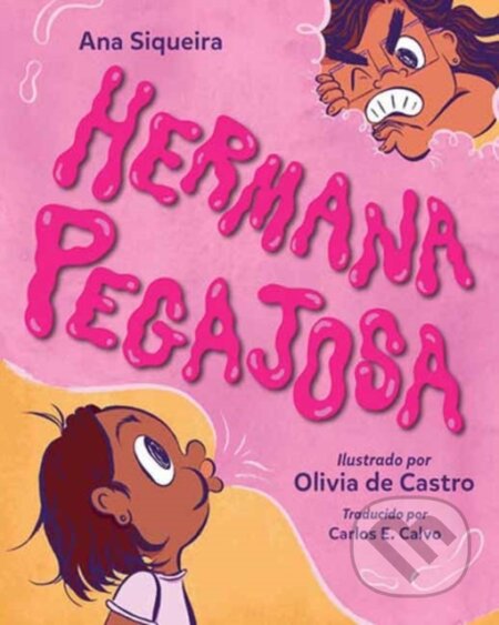 Kniha: Hermana pegajosa (Ana Siqueira a Olivia de Castro). , 2025 Kniha: Hermana pegajosa (Ana Siqueira a Olivia de Castro). , 2025