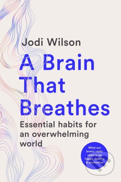 Kniha: A Brain That Breathes (Jodi Wilson). Murdoch Books, 2026 Kniha: A Brain That Breathes (Jodi Wilson). Murdoch Books, 2026