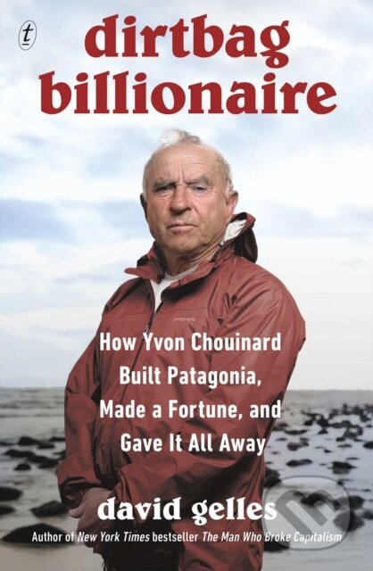 Kniha: Dirtbag Billionaire (David Gelles). Text Publishing, 2025 Kniha: Dirtbag Billionaire (David Gelles). Text Publishing, 2025