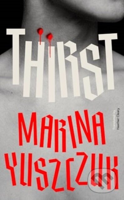 Kniha: Thirst (Marina Yuszczuk). Scribe Publications, 2024 Kniha: Thirst (Marina Yuszczuk). Scribe Publications, 2024