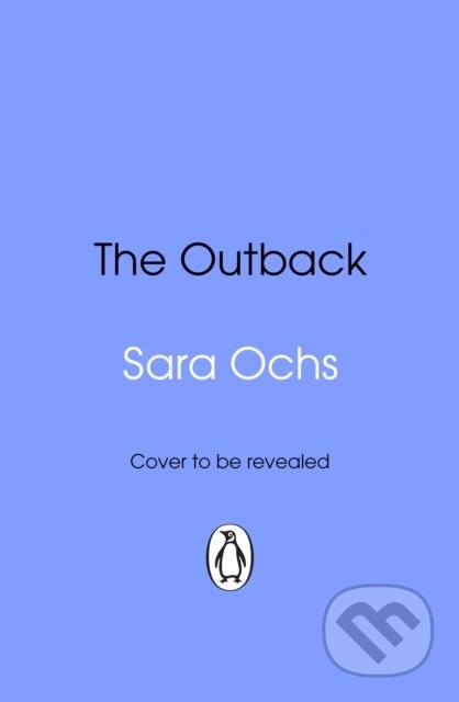 Kniha: The Outback (Sara Ochs). Transworld, 2025 Kniha: The Outback (Sara Ochs). Transworld, 2025