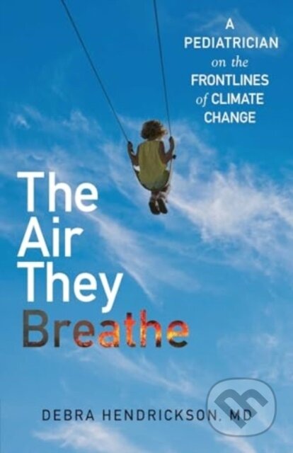 Kniha: The Air They Breathe (Debra Hendrickson). Simon & Schuster, 2024 Kniha: The Air They Breathe (Debra Hendrickson). Simon & Schuster, 2024