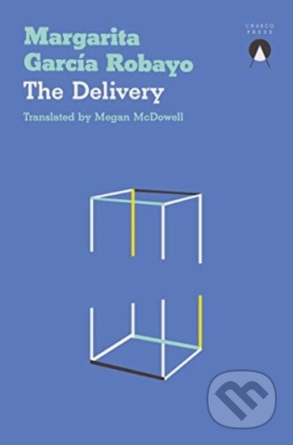 Kniha: The Delivery (Margarita Garcia Robayo). Charco Press, 2023 Kniha: The Delivery (Margarita Garcia Robayo). Charco Press, 2023
