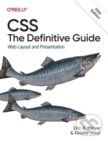Kniha: CSS: The Definitive Guide (Eric Meyer a Estelle Weyl). O'Reilly Media, 2023 Kniha: CSS: The Definitive Guide (Eric Meyer a Estelle Weyl). O'Reilly Media, 2023