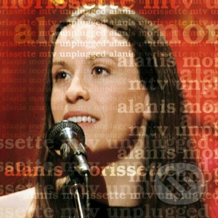 Hudobné CD: Alanis Morissette: MTV Unplugged By Alanis Morissette (Hudobné albumy). Hudobné albumy, 1999 Hudobné CD: Alanis Morissette: MTV Unplugged By Alanis Morissette (Hudobné albumy). Hudobné albumy, 1999