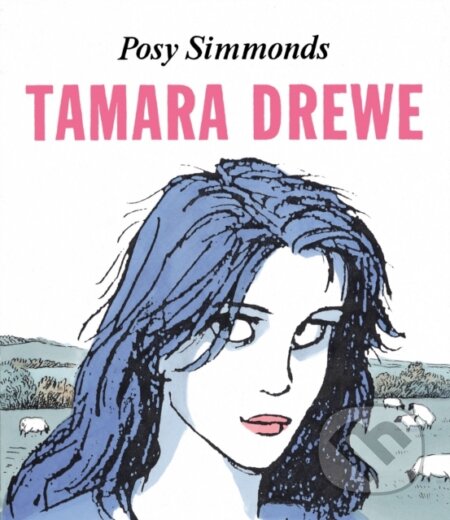 Kniha: Tamara Drewe (Posy Simmonds). Jonathan Cape, 2009 Kniha: Tamara Drewe (Posy Simmonds). Jonathan Cape, 2009
