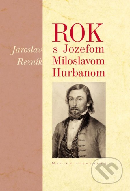 Kniha: Rok s Jozefom Miloslavom Hurbanom (Jaroslav Rezník). Matica slovenská, 2018 Kniha: Rok s Jozefom Miloslavom Hurbanom (Jaroslav Rezník). Matica slovenská, 2018