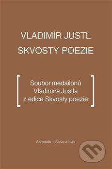 Kniha: Skvosty poezie (Vladimír Justl). Akropolis, 2014 Kniha: Skvosty poezie (Vladimír Justl). Akropolis, 2014