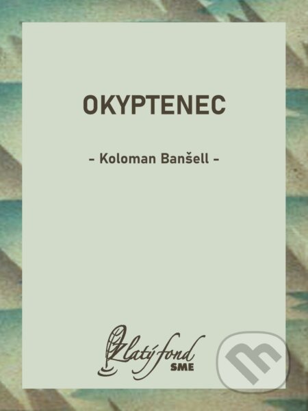 E-kniha: Okyptenec (Koloman Banšell). Petit Press, 2026 E-kniha: Okyptenec (Koloman Banšell). Petit Press, 2026