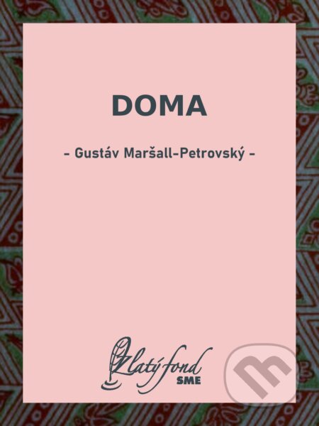 E-kniha: Doma (Gustáv Maršall-Petrovský). Petit Press, 2026 E-kniha: Doma (Gustáv Maršall-Petrovský). Petit Press, 2026