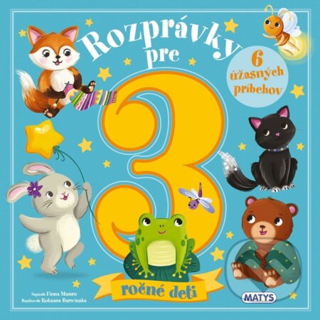 Kniha: Rozprávky pre 3-ročné deti (Fiona Munro). Matys, 2026 Kniha: Rozprávky pre 3-ročné deti (Fiona Munro). Matys, 2026
