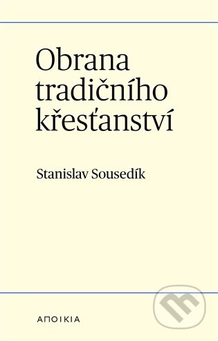 Kniha: Obrana tradičního křesťanství (Stanislav Sousedík). Herrmann & synové, 2026 Kniha: Obrana tradičního křesťanství (Stanislav Sousedík). Herrmann & synové, 2026