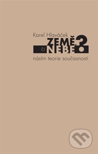 Kniha: Země, či nebe? (Karel Hlaváček). Herrmann & synové, 2026 Kniha: Země, či nebe? (Karel Hlaváček). Herrmann & synové, 2026