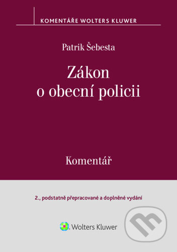 Kniha: Zákon o obecní policii (Patrik Šebesta). Wolters Kluwer, 2026 Kniha: Zákon o obecní policii (Patrik Šebesta). Wolters Kluwer, 2026