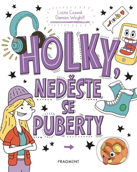 Kniha: Holky, neděste se puberty (Lizzie Cox a Damien Weighill). Nakladatelství Fragment, 2026 Kniha: Holky, neděste se puberty (Lizzie Cox a Damien Weighill). Nakladatelství Fragment, 2026