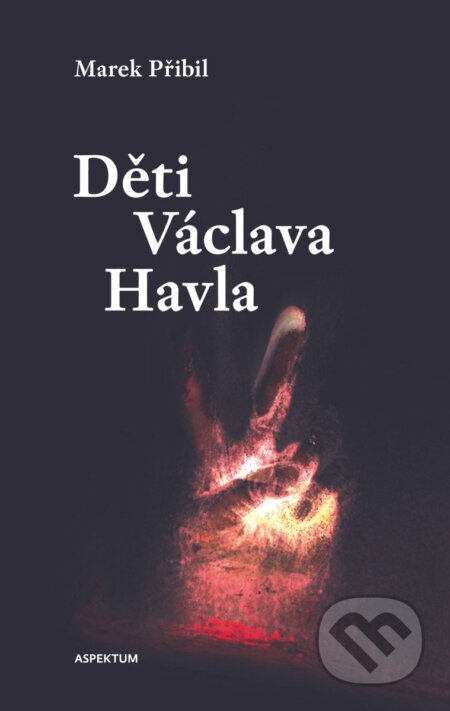 Kniha: Děti Václava Havla (Marek Přibil). Aspektum, 2026 Kniha: Děti Václava Havla (Marek Přibil). Aspektum, 2026