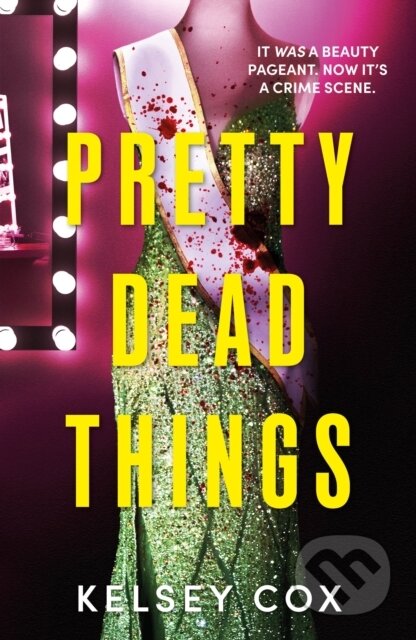 Kniha: Pretty Dead Things (Kelsey Cox). Hodder and Stoughton, 2026 Kniha: Pretty Dead Things (Kelsey Cox). Hodder and Stoughton, 2026