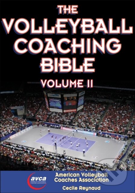 Kniha: The Volleyball Coaching Bible, Vol. II (American Volleyball Coaches Association a Cecile Reynaud). Human Kinetics, 2015 Kniha: The Volleyball Coaching Bible, Vol. II (American Volleyball Coaches Association a Cecile Reynaud). Human Kinetics, 2015