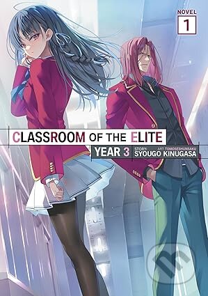 Kniha: Classroom of the Elite: Year 3 (Light Novel) Vol. 1 (Syougo Kinugasa). Seven Seas, 2026 Kniha: Classroom of the Elite: Year 3 (Light Novel) Vol. 1 (Syougo Kinugasa). Seven Seas, 2026
