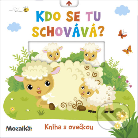 Kniha: Kdo se tu schovává? (Kniha s ovečkou) (Mozaika). Mozaika, 2026 Kniha: Kdo se tu schovává? (Kniha s ovečkou) (Mozaika). Mozaika, 2026