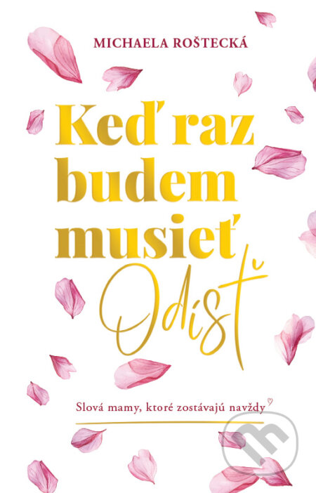 Kniha: Keď raz budem musieť odísť (Michaela Roštecká). Rosteon s.r.o., 2026 Kniha: Keď raz budem musieť odísť (Michaela Roštecká). Rosteon s.r.o., 2026