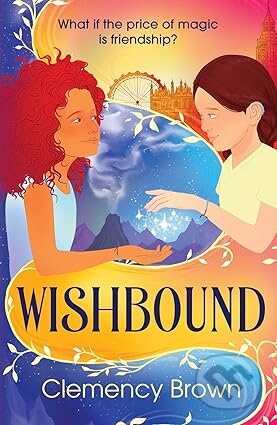 Kniha: Wishbound (Clemency Brown). Chicken House, 2026 Kniha: Wishbound (Clemency Brown). Chicken House, 2026