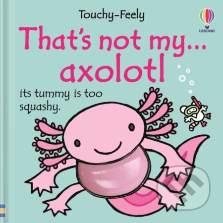 Kniha: That's not my axolotl... (Rachel Wells). Usborne, 2026 Kniha: That's not my axolotl... (Rachel Wells). Usborne, 2026