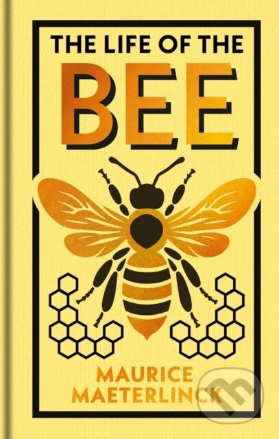 Kniha: The Life of the Bee (Maurice Maeterlinck). Arcturus, 2026 Kniha: The Life of the Bee (Maurice Maeterlinck). Arcturus, 2026