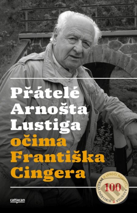 Kniha: Přátelé Arnošta Lustiga očima Františka Cingera (František Cinger). Cattacan, 2026 Kniha: Přátelé Arnošta Lustiga očima Františka Cingera (František Cinger). Cattacan, 2026