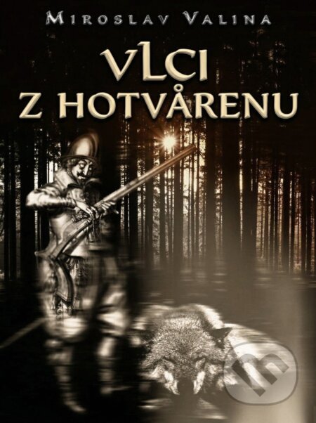 Kniha: Vlci z Hotvarenu (Miroslav Valina). Talent Pro ART, 2026 Kniha: Vlci z Hotvarenu (Miroslav Valina). Talent Pro ART, 2026