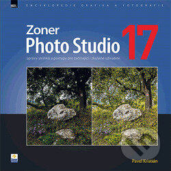 E-kniha: Zoner Photo Studio 17 – úpravy snímků a postupy pro začínající i zkušené uživatele (Pavel Kristián). , 2014 E-kniha: Zoner Photo Studio 17 – úpravy snímků a postupy pro začínající i zkušené uživatele (Pavel Kristián). , 2014