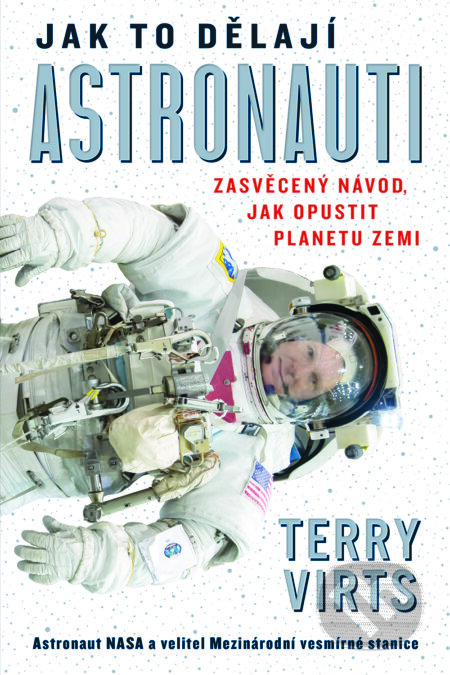 E-kniha: Jak to dělají astronauti (Terry Virts). , 2024 E-kniha: Jak to dělají astronauti (Terry Virts). , 2024