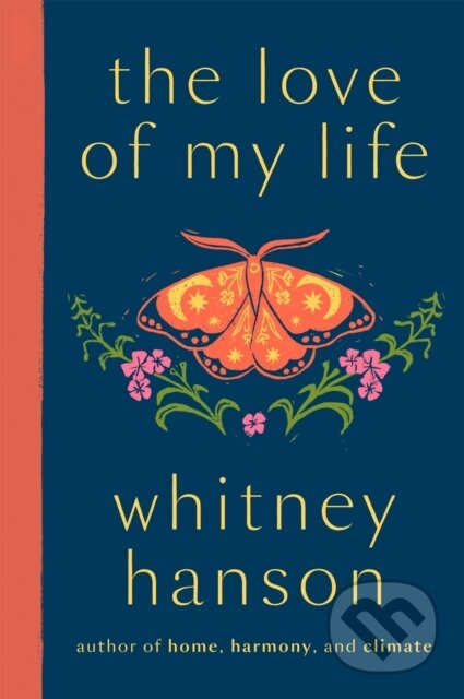 Kniha: the love of my life : poetry for rediscovery (Whitney Hanson). Quercus, 2026 Kniha: the love of my life : poetry for rediscovery (Whitney Hanson). Quercus, 2026