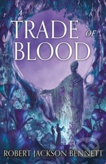 Kniha: A Trade of Blood (Robert Jackson Bennett). Hodder and Stoughton, 2026 Kniha: A Trade of Blood (Robert Jackson Bennett). Hodder and Stoughton, 2026