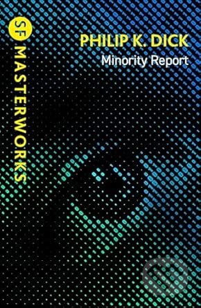 Kniha: Minority Report (Philip K. Dick). Orion, 2026 Kniha: Minority Report (Philip K. Dick). Orion, 2026