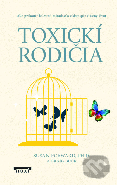 Kniha: Toxickí rodičia (Susan Forward a Craig Buck). NOXI, 2026 Kniha: Toxickí rodičia (Susan Forward a Craig Buck). NOXI, 2026