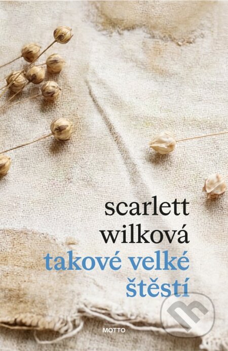 Kniha: Takové velké štěstí (Scarlett Wilková). Motto, 2026 Kniha: Takové velké štěstí (Scarlett Wilková). Motto, 2026