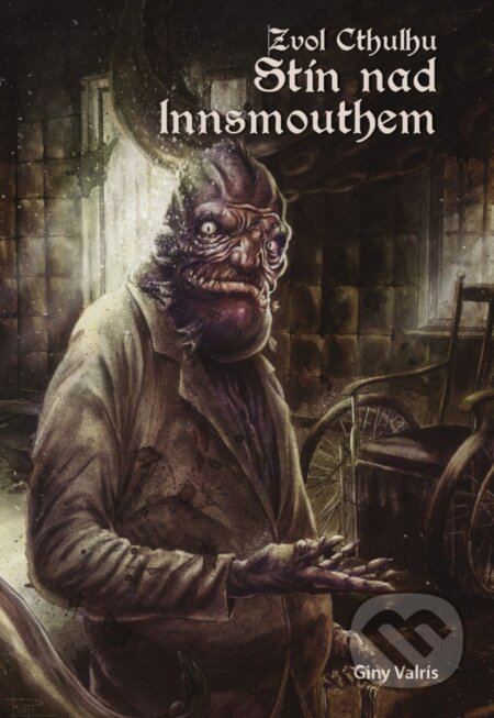 Kniha: Zvol Cthulhu 3 - Stín nad Innsmouthem (Giny Valrís). Mytago, 2026 Kniha: Zvol Cthulhu 3 - Stín nad Innsmouthem (Giny Valrís). Mytago, 2026