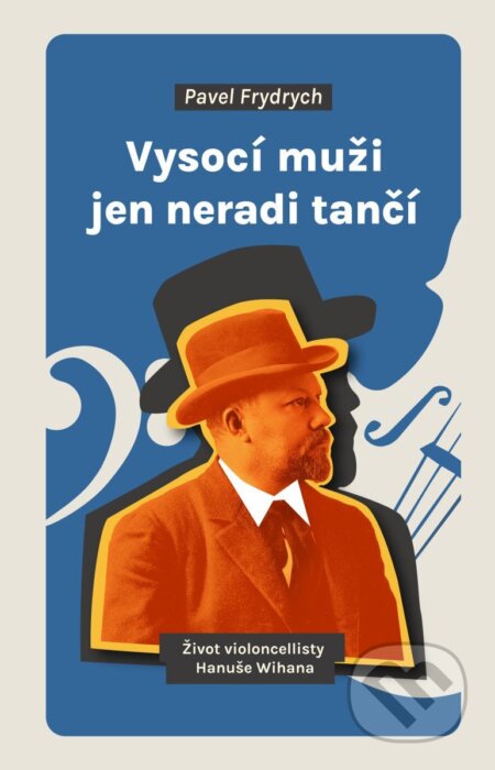 Kniha: Vysocí muži jen neradi tančí (Pavel Frydrych). Pavel Mervart, 2026 Kniha: Vysocí muži jen neradi tančí (Pavel Frydrych). Pavel Mervart, 2026