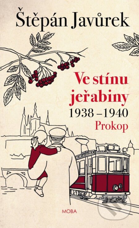 Kniha: Ve stínu jeřabiny - Prokop (1938-1940) (Štěpán Javůrek). Moba, 2026 Kniha: Ve stínu jeřabiny - Prokop (1938-1940) (Štěpán Javůrek). Moba, 2026