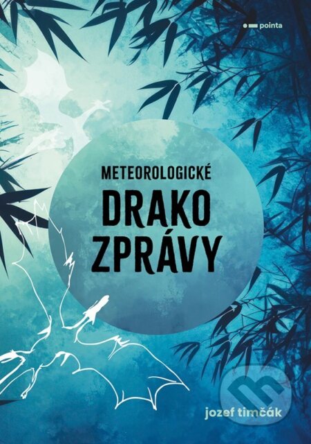 Kniha: Meteorologické drakozprávy (Jozef Timčák). Pointa, 2026 Kniha: Meteorologické drakozprávy (Jozef Timčák). Pointa, 2026